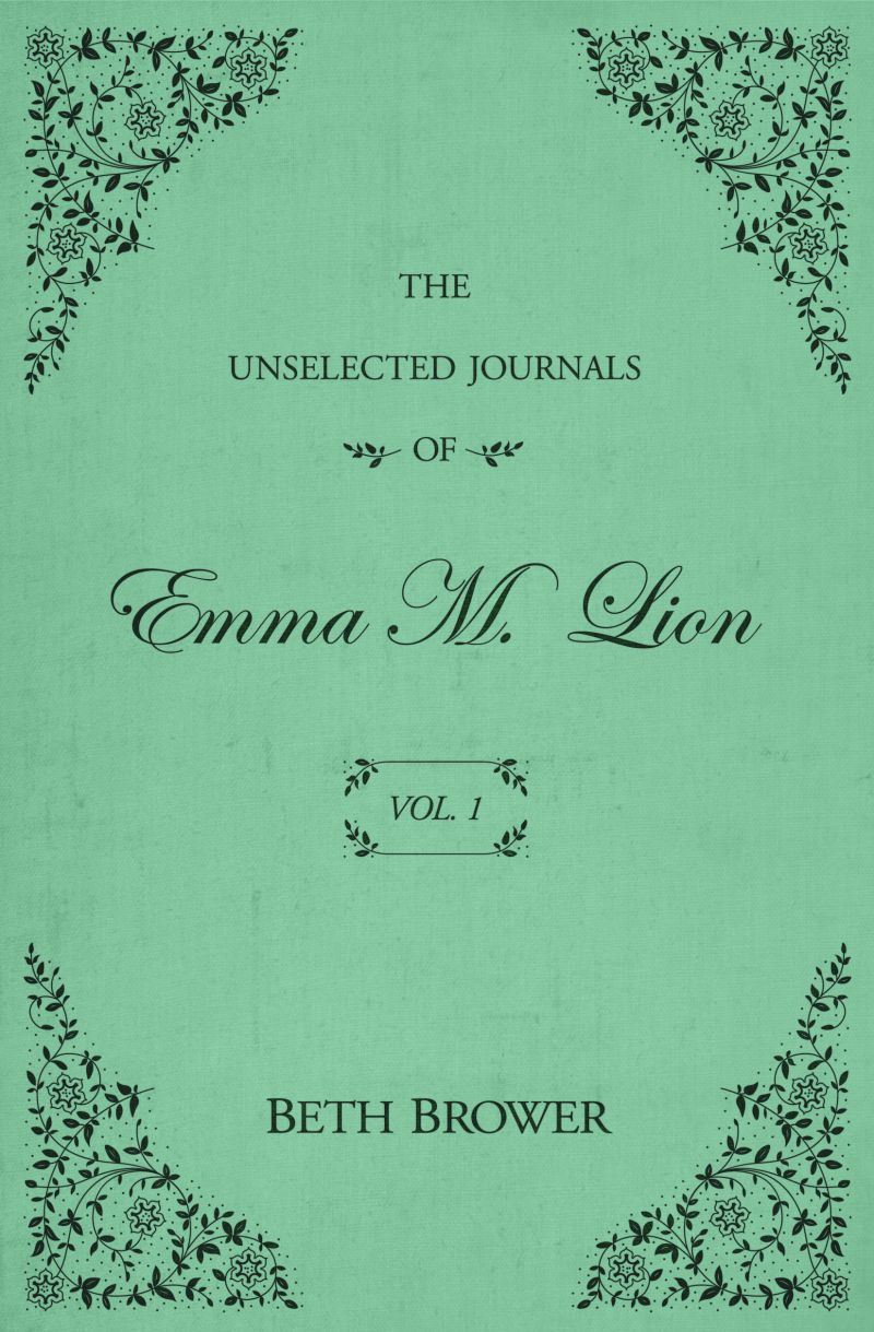 The Unselected Journals of Emma M. Lion: Volume 1 - The Reed and Rite